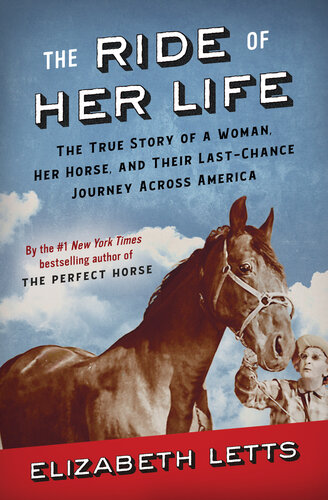 The Ride Of Her Life The True Story Of A Woman Her Horse And Their Lastchance Journey Across America Elizabeth Letts