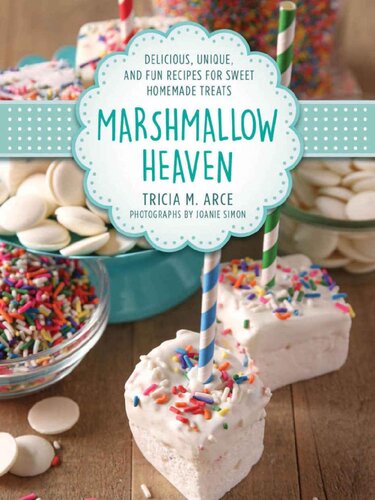 Fluff It Up Delicious Unique And Fun Gourmet Marshmallow Recipes For Smores And More Tricia Arce Joanie Simon