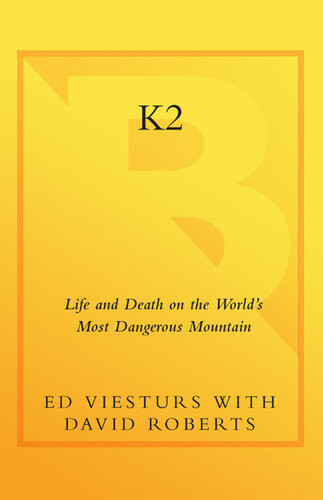 K2 Life And Death On The Worlds Most Dangerous Mountain Ed Viesturs David Roberts