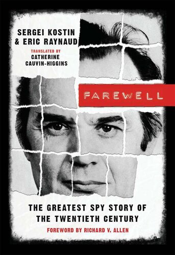 Farewell The Greatest Spy Story Of The Twentieth Century Sergei Kostin Eric Raynaud
