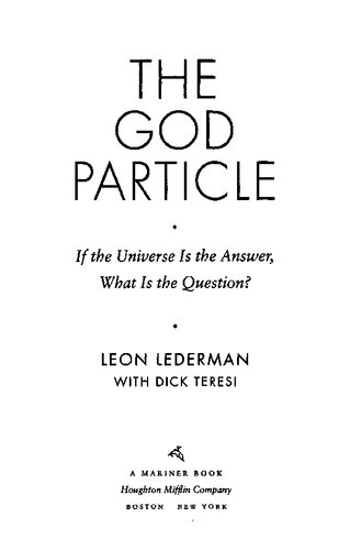 The God Particle If The Universe Is The Answer What Is The Question Illustrated Leon Lederman