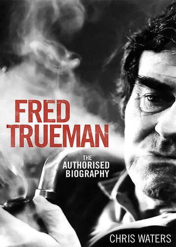 Fred Trueman The Authorised Biography Chris Waters