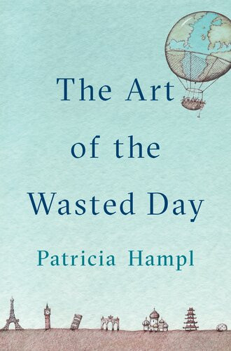 The Art Of The Wasted Day Patricia Hampl
