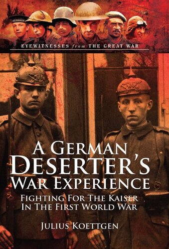 A German Deserters War Experience Fighting For The Kaiser In The First World War Anonymous Julius Koettgen Bob Carruthers