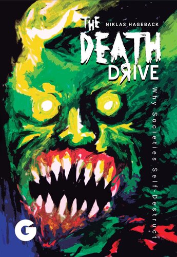 The Death Drive Why Societies Selfdestruct Niklas Hageback