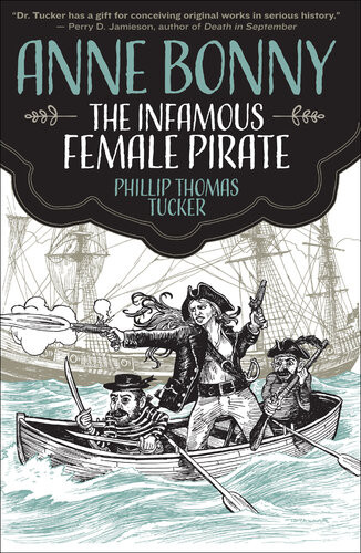 Anne Bonny The Infamous Female Pirate Phillip Thomas Tucker