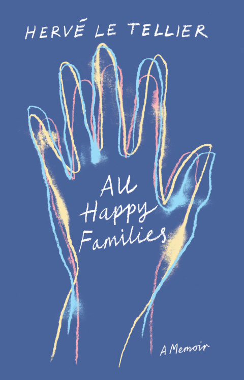 All Happy Families A Memoir Herv Le Tellier Adriana Hunter