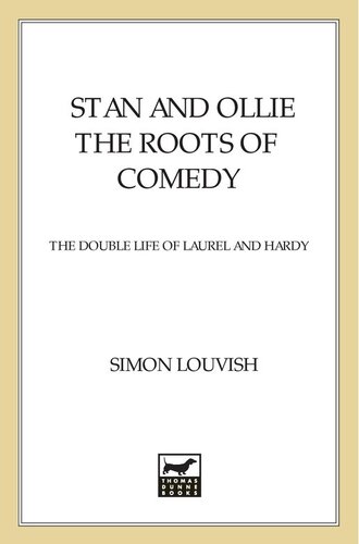 Stan And Ollie The Roots Of Comedy The Double Life Of Laurel And Hardy Simon Louvish