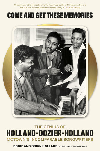 Come And Get These Memories The Story Of Hollanddozierholland Edward Holland Brian Holland Dave Thompson