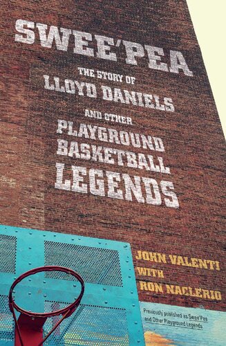 Sweepea The Story Of Lloyd Daniels And Other Playground Basketball Legends John Valenti Ron Naclerio
