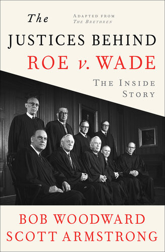 The Justices Behind Roe V Wade The Inside Story Adapted From The Brethren Scott Armstrong Bob Woodward George Truett