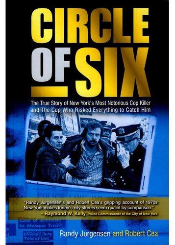 Circle Of Six The True Story Of New Yorks Most Notorious Cop Killer And The Cop Who Risked Everything To Catch Him Randy Jurgensen Robert Cea