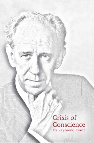 Crisis Of Conscience The Story Of The Struggle Between Loyalty To God And Loyalty To Ones Religion Raymond Franz David Henke Deborah Dykstra