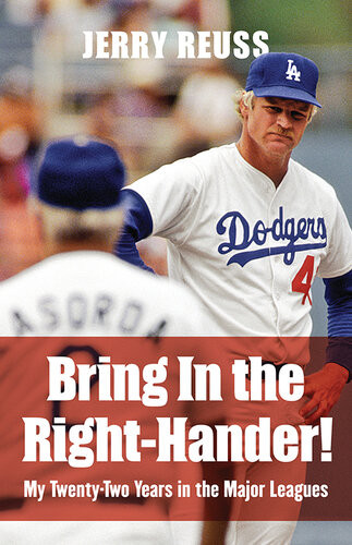 Bring In The Righthander My Twentytwo Years In The Major Leagues Jerry Reuss