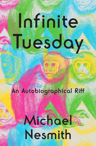 Infinite Tuesday An Autobiographical Riff Michael Nesmith