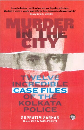Murder In The City Twelve Incredible Case Files Of The Kolkata Police Supratim Sarkar Swati Sengupta