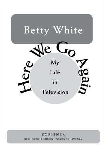 Here We Go Again My Life In Television Betty White