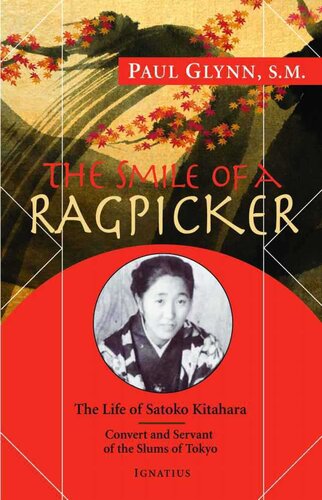 The Smile Of A Ragpicker The Life Of Satoko Kitahara Convert And Servant Of The Slums Of Tokyo Paul Glynn