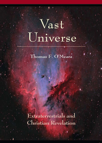 Vast Universe Extraterrestrials And Christian Revelation Thomas F Omeara