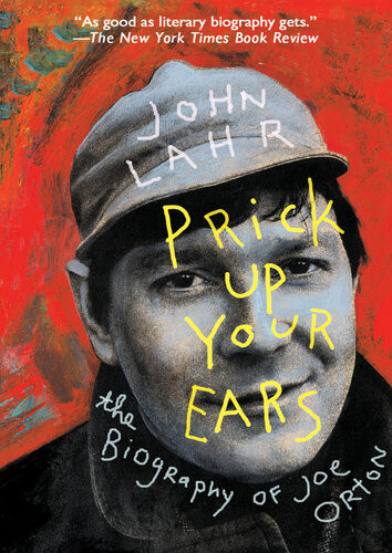 Prick Up Your Ears The Biography Of Joe Orton John Lahr