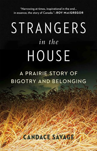 Strangers In The House A Prairie Story Of Bigotry And Belonging Candace Savage