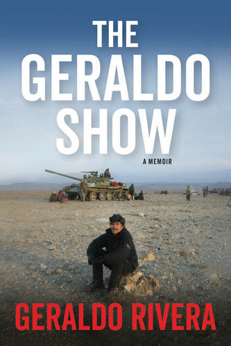 The Geraldo Show A Memoir Geraldo Rivera