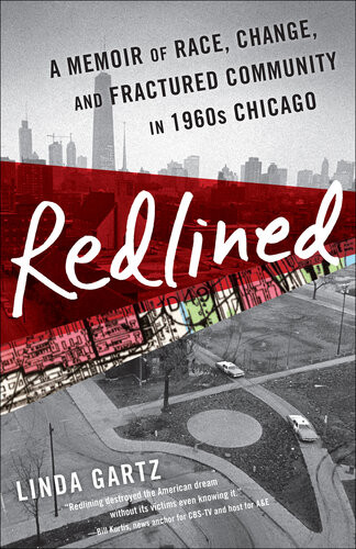 Redlined A Memoir Of Race Change And Fractured Community In 1960s Chicago Linda Gartz