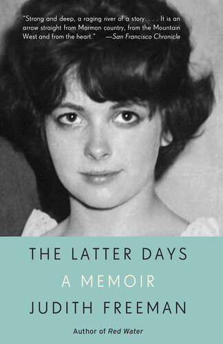 The Latter Days A Memoir Judith Freeman
