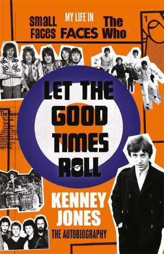 Let The Good Times Roll My Life In Small Faces Faces And The Who Kenney Jones