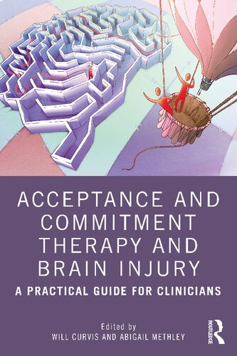 Acceptance And Commitment Therapy And Brain Injury A Practical Guide For Clinicians 1st Edition Will Curvis