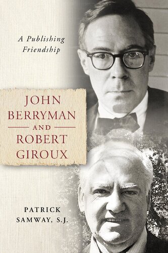 John Berryman And Robert Giroux A Publishing Friendship Patrick Samway