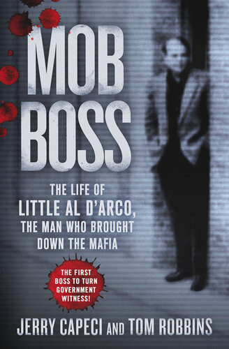 Mob Boss The Life Of Little Al Darco The Man Who Brought Down The Mafia Jerry Capeci Tom Robbins