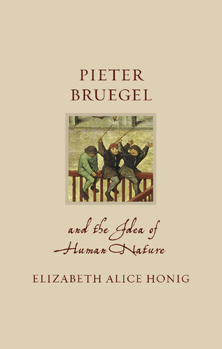 Pieter Bruegel And The Idea Of Human Nature 1st Edition Elizabeth A Honig