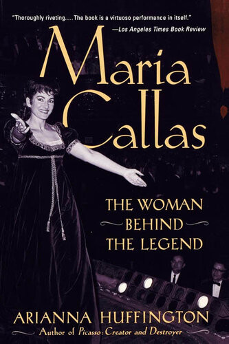Maria Callas The Woman Behind The Legend Arianna Huffington