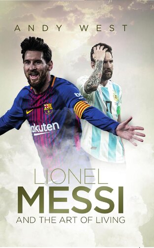 Lionel Messi And The Art Of Living Andy West
