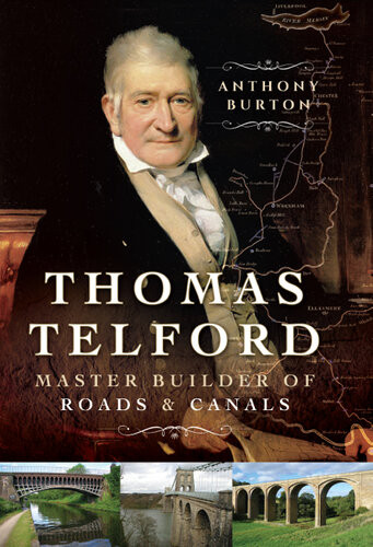 Thomas Telford Master Builder Of Roads And Canals Anthony Burton