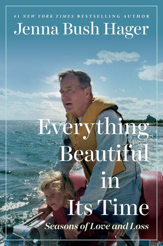 Everything Beautiful In Its Time Seasons Of Love And Loss Jenna Bush Hager