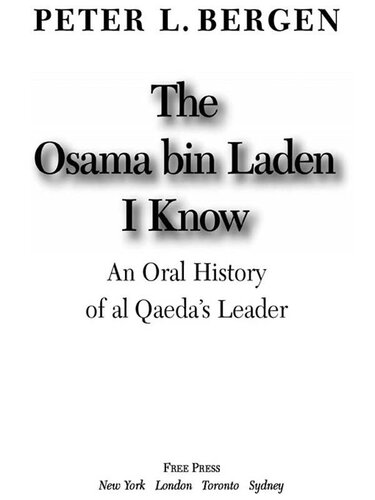 The Osama Bin Laden I Know An Oral History Of Al Qaedas Leader Peter L Bergen
