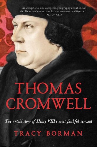 Thomas Cromwell The Untold Story Of Henry Viiis Most Faithful Servant Tracy Borman Tracy Borman