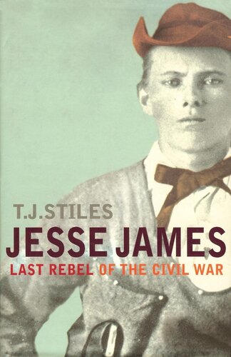 Jesse James Last Rebel Of The Civil War Tj Stiles