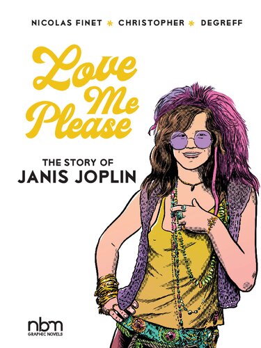 Love Me Please The Story Of Janis Joplin Nicolas Finet Christopher Degreff