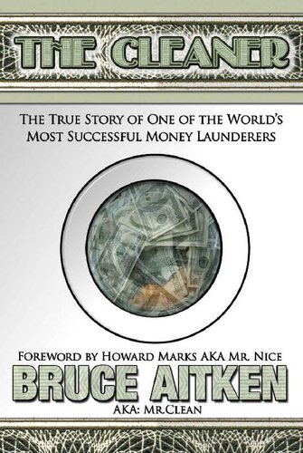 The Cleaner The True Story Of One Of The Worlds Most Successful Money Launderers Bruce Aitken