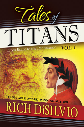 Tales Of Titans Vol 1 From Rome To The Renaissance Rich Disilvio