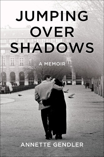 Jumping Over Shadows A Memoir Annette Gendler