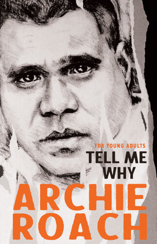 Tell Me Why For Young Adults Archie Roach