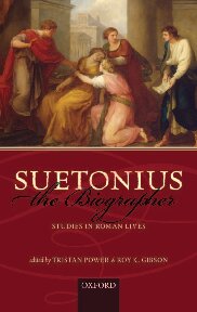 Suetonius The Biographer Studies In Roman Lives Tristan Power Roy K Gibson