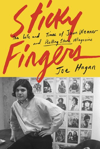 Sticky Fingers The Life And Times Of Jann Wenner And Rolling Stone Magazine Joe Hagan
