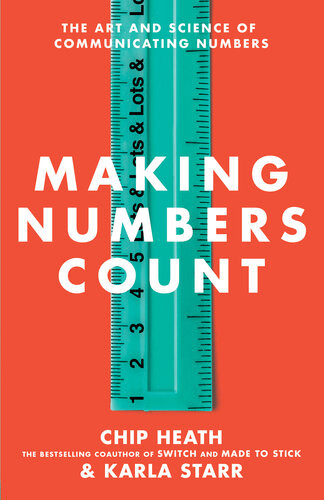 Making Numbers Count How To Translate Data Into Stories That Stick Chip Heath