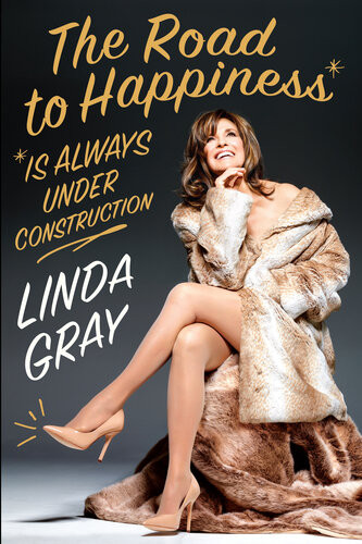 The Road To Happiness Is Always Under Construction Linda Gray