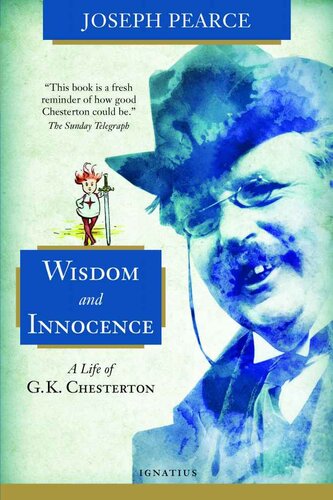 Wisdom And Innocence A Life Of Gk Chesterton Joseph Pearce